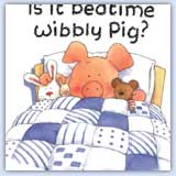 Is it time for bed wibbly pig?
