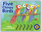 Five chirpy birds - noisy counting book ..